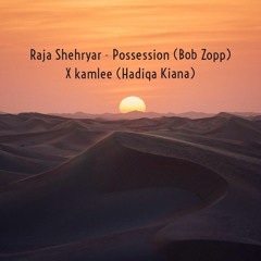 Raja Shehryar - Possession (Bob Zopp) X Kamlee (Hadiqa Kiani)