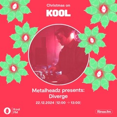 Diverge - Metalheadz Christmas Takeover - Kool FM - 22 December 2024