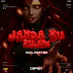 JANDA KU HILANG - ( AIDILPRATMA X DIPSY HANDZ )#SICEPATTT