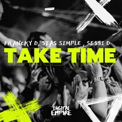 Francky D, Stas Simple , Sessi D - Take Time [OUT NOW]