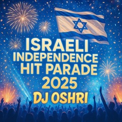 ISRAELI INDEPENDANCE HIT PARADE 2025