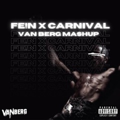 FE!N x CARNIVAL - Van Berg Mashup