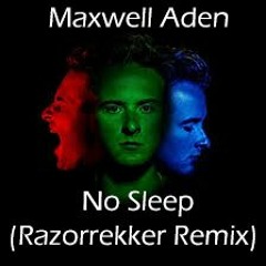 Maxwell Aden - No Sleep (Razorrekker Remix)