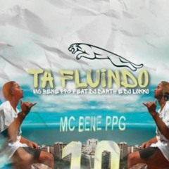 Ta Fluindo MC Bene PPG ft DJ Darth e DJ Lokko