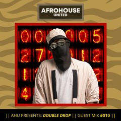 AHU PRESENTS: Double Drop || Guest Mix #010