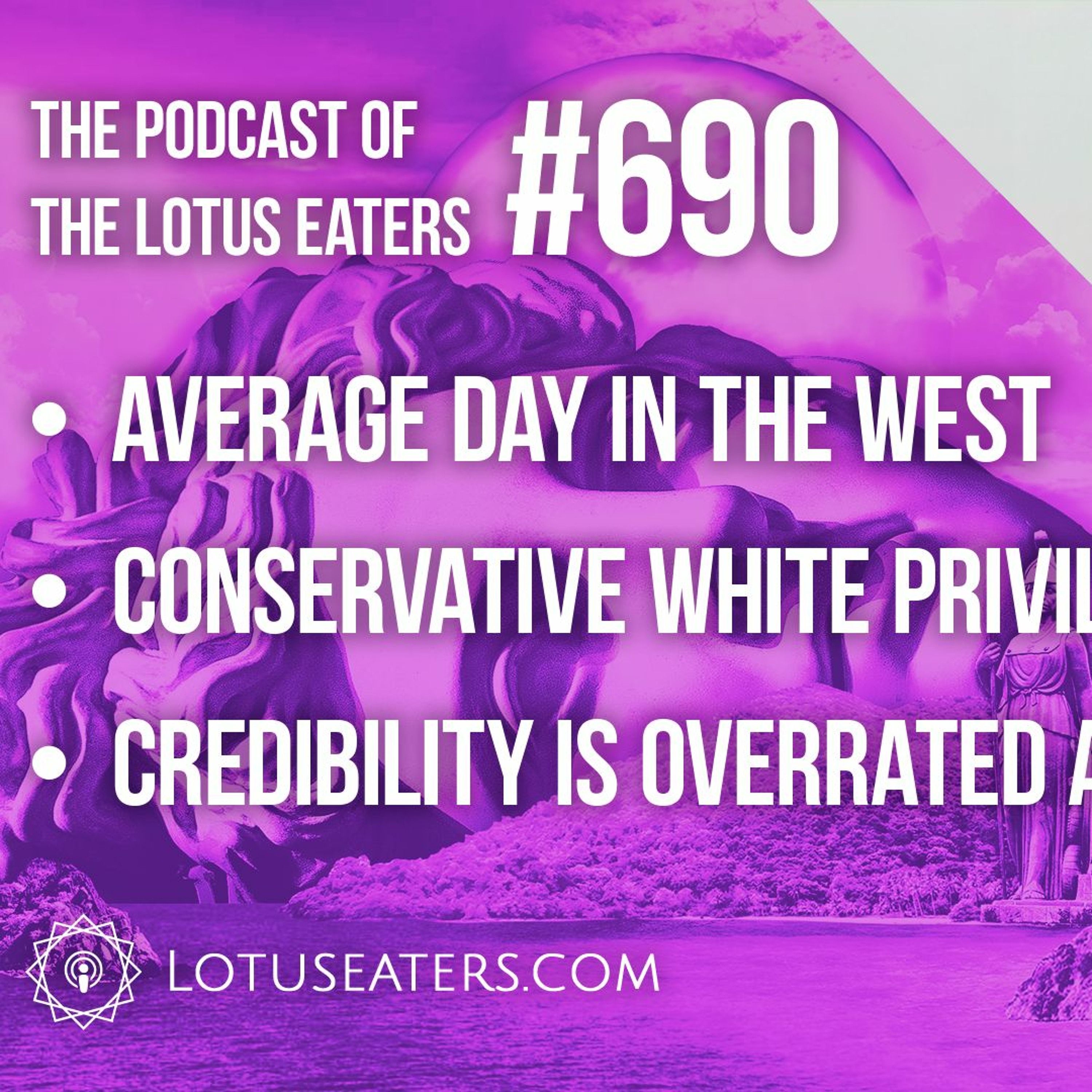 The Podcast of the Lotus Eaters #690
