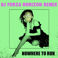 Nowhere to Run (DJ Forza Horizon Remix)