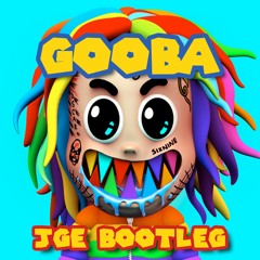 6IX9INE - GOOBA (JGE Bootleg)