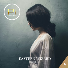 𝐏𝐑𝐄𝐌𝐈𝐄𝐑𝐄: Eastern Wizard - Trust Me [Planet Ibiza Collective]