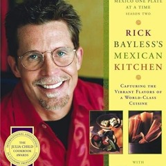 kindle👌 Rick Bayless's Mexican Kitchen: Capturing the Vibrant Flavors of a World-Class Cuisine