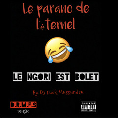 Le parano de l’éternel le ngori est bolet by ls Kp