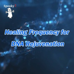 Healing Frequency for DNA Rejuvenation - Spooky2 Rife Frequency Healing