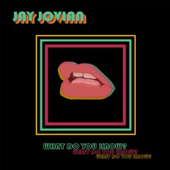 Jay Jovian - What Do You Know?