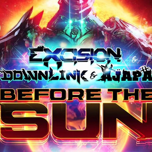Excision x Downlink x Ajapai - Before the Sun