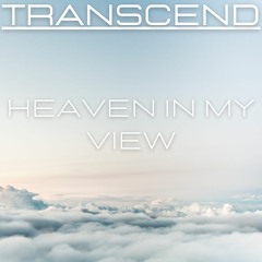 Heaven In My View-By Transcend