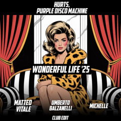 Hurts, Purple Disco Machine - Wonderful Life '25 (Matteo Vitale , Umberto Balzanelli , Michelle Club Edit)
