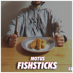 MOTUS - FISHSTICKS 🐟 (APRIL PATREON EXCLUSIVE)