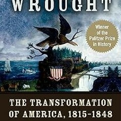 EPUB What Hath God Wrought: The Transformation of America, 1815-1848 (Oxford History of the Uni