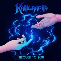 Kalligraphy - Through To You