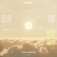 Ri:play - Keep On Believing