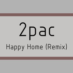 2pac - Happy Home (JAOOTD Remix)