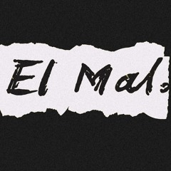 El Mal.