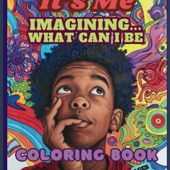 [ebook] read pdf ⚡ It's Me Imagining What Can I Be: Exploring a Child's Imagination [PDF]