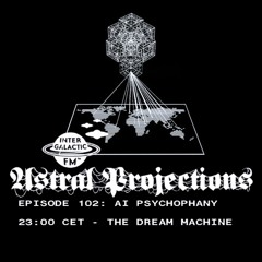 Astral Projections 102 - AI Psychophany