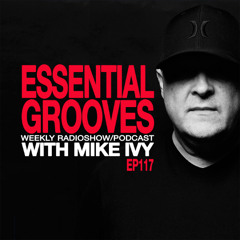ESSENTIAL GROOVES WITH MIKE IVY EP117