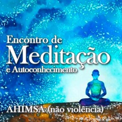 Meditação e Autoconhecimento :: AHIMSA (não violência)