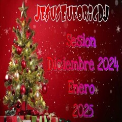 SESION DICIEMBRE 2024 - ENERO 2025 / ESPECIAL NAVIDAD & AÑO NUEVO 2025 🎄 (JesusEuforicDJ)