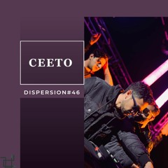 CEETO - DISPERSION#46