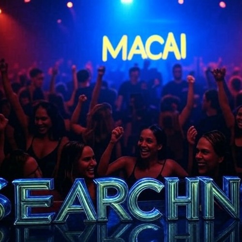 Macai - Searching ( Where You Are )