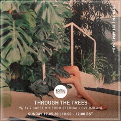 Ty - Through The Trees w/ Guest Mix from Eternal Love (Milan) - 17.05.2020