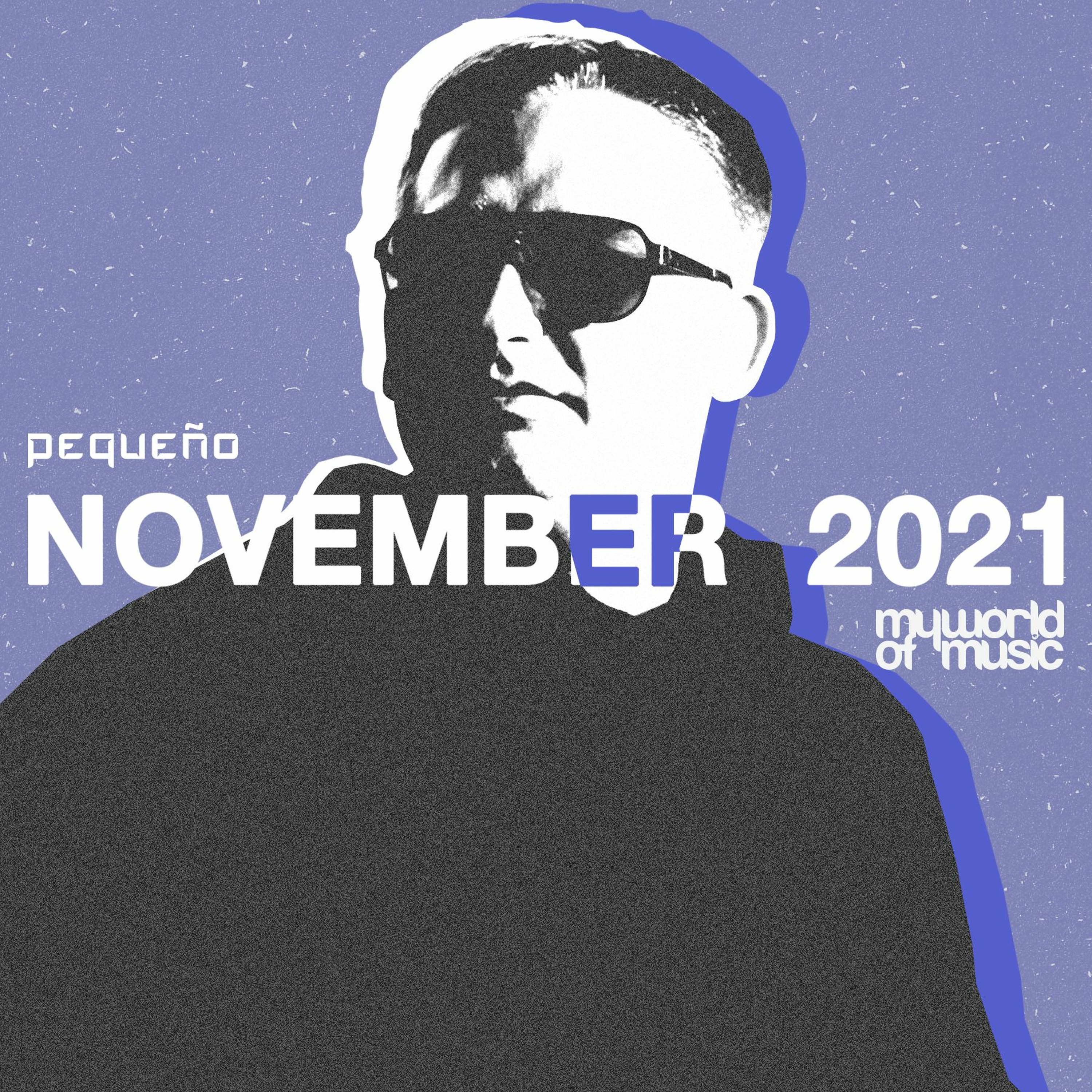 Pequeño - MY WORLD OF MUSIC - NOVEMBER2021 episode artwork