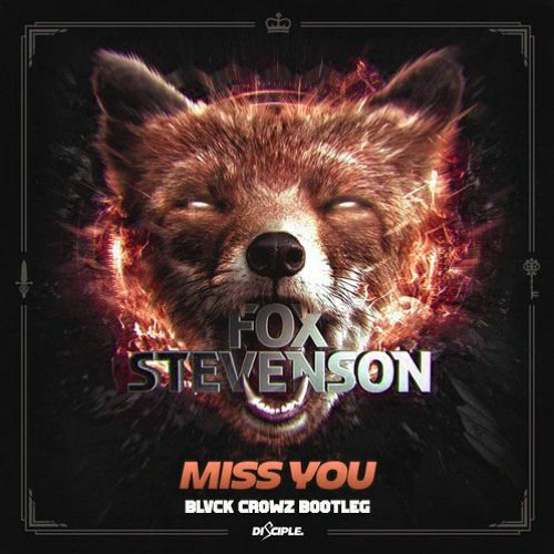 Fox Stevenson - Miss You (BLVCK CROWZ BOOTLEG) FREE DOWNLOAD!!!