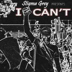 Stigma Grey - I CAN'T