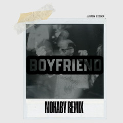 Justin Bieber - Boyfriend (MOKABY Remix)