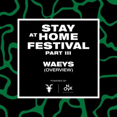Waeys [Overview Takeover] - Stay at Home Festival (Part III)