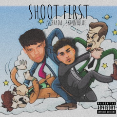 SHOOT FIRST