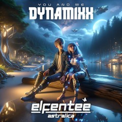 Dynamixx & ElfenTee - YouAndMe