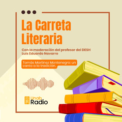 La Carreta Literaria - Capítulo 79:  Tomás Martínez Montenegro, un canto a la tradición.