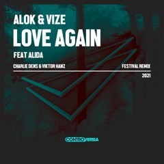 Alok & VIZE - Love Again ft. Alida(Charlie Dens & Viktor Hanz Festival Remix)