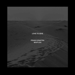 Love To Give (Prank Sinatra Bootleg) FREE DOWNLOAD