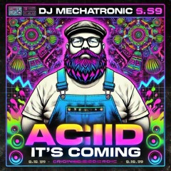 Acid its coming