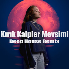 Işıl Ayman - Kırık Kalpler Mevsimi  Deep House Remix