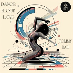 Dance floor love - Tommy Bad