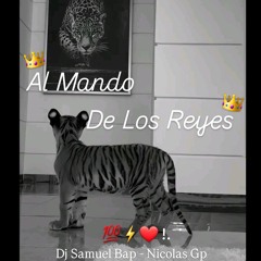 Al Mando De Los Reyes 👑💎!. (B2B) - Dj Samuel Bap - Nicolas Gp.
