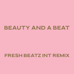 BEAUTY AND A BEAT - FRESH BEATZ INT REMIX
