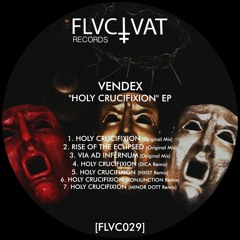 [PREMIERE] Vendex - Holy Crucifixion (Minor Dott Remix) [FLVC029]